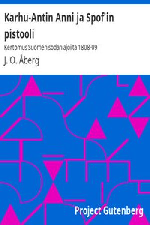 [Gutenberg 52035] • Karhu-Antin Anni ja Spof'in pistooli: Kertomus Suomen sodan ajoilta 1808-09